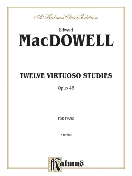 MacDowell - Twelve Virtuoso Studies, Op. 46 - Piano Solo (Digital Download)