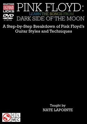 Pink Floyd - Learn the Songs from Dark Side of the Moon - A Step-by-Step Breakdown of Pink Floyd's Guitar Styles and Techniques - Guitar Nate LaPointe Cherry Lane Music Guitar TAB DVD