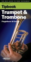Tipbook - Trumpet & Trombone - The Best Guide to Your Instrument - Trombone|Trumpet Hugo Pinksterboer The Tipbook Company