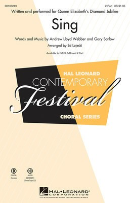 Sing - Queen Elizabeth's Diamond Jubilee - Andrew Lloyd Webber|Gary Barlow - 2-Part Ed Lojeski Hal Leonard Choral Score Octavo
