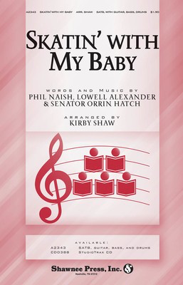 Skatin' with My Baby - Lowell Alexander|Orrin Hatch|Phil Naish - SATB Kirby Shaw Shawnee Press Choral Score Octavo