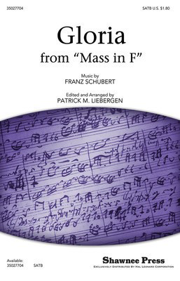 Gloria - from Mass in F - Franz Schubert - SATB Patrick M. Liebergen Shawnee Press Choral Score Octavo