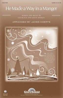 He Made a Way in a Manger - Lee Black|Steve Merkel - SATB James Koerts Lee Black|Steve Merkel Shawnee Press Choral Score Octavo
