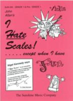 I Hate Scales: Violin grade 1 - John Allan - Violin Sunshine Music Company Violin Solo