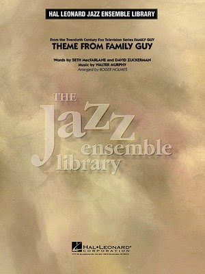 Theme from Family Guy - David Zuckerman|Seth MacFarlane|Walter Murphy - Roger Holmes Hal Leonard Score/Parts