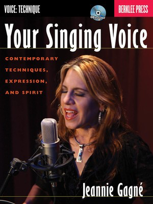 Your Singing Voice - Contemporary Techniques, Expression, and Spirit - Classical Vocal|Vocal Jeannie Gagní© Berklee Press /CD