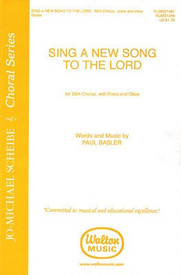 Sing a New Song to the Lord - Paul Basler - SSA Walton Music Choral Score Octavo