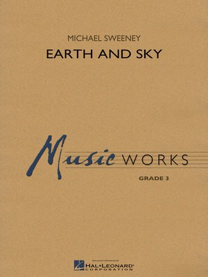 Earth and Sky - Michael Sweeney - Hal Leonard Score/Parts
