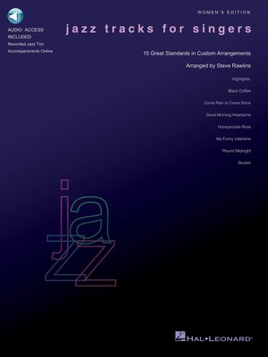 Jazz Tracks for Singers - Women's Edition - 15 Great Standards in Custom Arrangements - Vocal Steve Rawlins Hal Leonard /CD