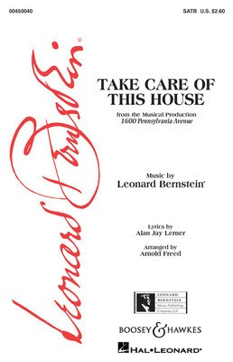 Take Care of This House (from 1600 Pennsylvania Avenue) - SATB - Leonard Bernstein - SATB Arnold Freed Leonard Bernstein Music Publishing Co. Choral Score Octavo