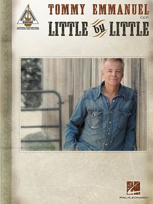 Tommy Emmanuel - Little by Little - Guitar Hal Leonard Guitar TAB & Chords
