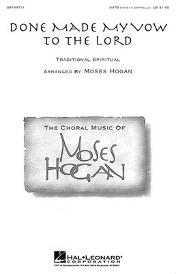 Done Made My Vow to the Lord - Traditional Spiritual - SATB divisi Moses Hogan Hal Leonard Choral Score Octavo