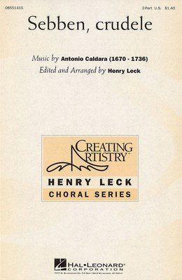 Sebben, Crudele - 2-Part and Piano - Antonio Caldara - 2-Part Henry Leck Hal Leonard Choral Score Octavo