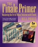The Finale Primer - Second Edition - Mastering the Art of Music Notation with Finale - Bill Purse Backbeat Books Book