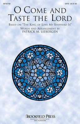 O Come and Taste the Lord - Patrick M. Liebergen - SATB Brookfield Press Choral Score Octavo