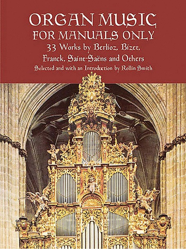 Organ Music for Manuals Only - 33 Works by Berlioz, Bizet, Franck, Saint-Saens and Others - Various - Dover