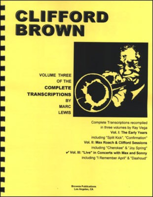 Clifford Brown Transcriptions Vol. 3 - Live in Concerts with Max and Sonny - Trumpet Charles Colin Publishing
