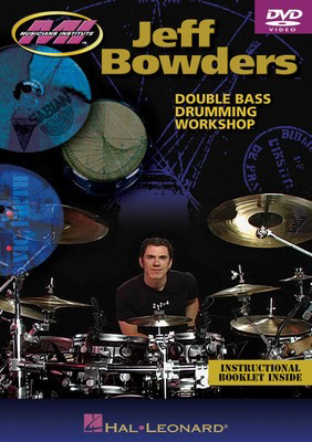 Jeff Bowders - Double Bass Drumming Workshop - Drums Musicians Institute Press DVD