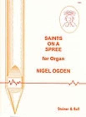 Saints On A Spree - Nigel Ogden - Organ Stainer & Bell Organ Solo