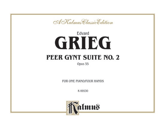 Grieg - Peer Gynt Suite, No. 2, Op. 55 - 1 Piano, 4 Hands (Digital Download)