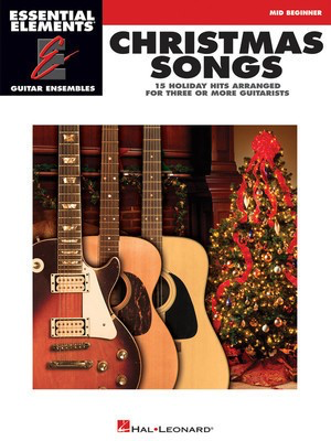 Christmas Songs - 15 Holiday Hits - Arranged for Three or More Guitarists Essential Elements Guitar - Various - Guitar Hal Leonard Guitar Ensemble