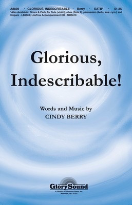 Glorious, Indescribable - Cindy Berry - SATB Shawnee Press Choral Score Octavo
