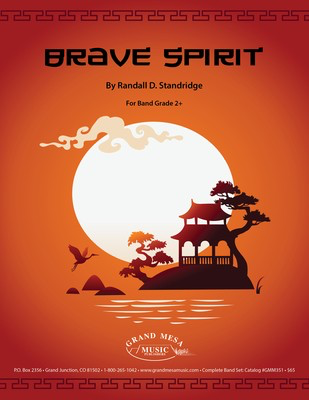 Brave Spirit - Randall D. Standridge - Grand Mesa Music Score/Parts