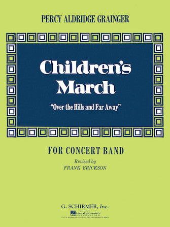 Grainger - Children's March (Over the Hills and Far Away) - Concert Band Score/Parts edited by Erickson Schirmer 50359410