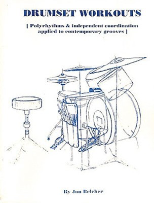 Drumset Workouts - Drums Jon Belcher Drum Center Publications