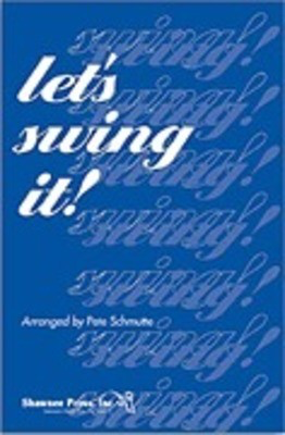 Let's Swing It! - SATB Pete Schmutte Shawnee Press Choral Score Octavo