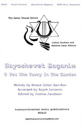 Hayoshevet Baganim (O You Who Tarry in the Garden) - Nissim Cohen Hav-Ron - SATB Aryeh Levanon Transcontinental Music Choral Score Octavo