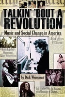 Talkin' 'Bout a Revolution - Music and Social Change in America - Dick Weissman Backbeat Books