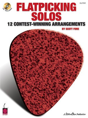 Flatpicking Solos - 12 Contest-Winning Arrangements - Guitar Scott Fore Cherry Lane Music