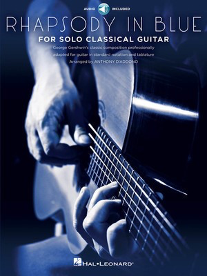 Rhapsody in Blue for Solo Classical Guitar - George Gershwin - Guitar Tony D'Addono Hal Leonard Guitar Solo /CD