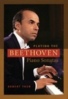 Playing the Beethoven Piano Sonatas - Piano Robert Taub Amadeus Press