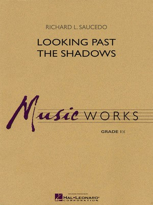 Looking Past the Shadows - Richard L. Saucedo - Hal Leonard Score/Parts
