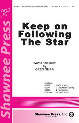 Keep on Following the Star - Greg Gilpin - SATB Shawnee Press Choral Score Octavo