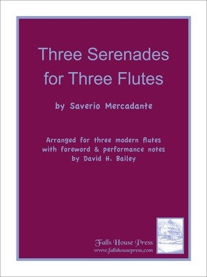 Three Serenades for Three Flutes - Saverio Mercadante - Flute David H. Bailey Falls House Press Flute Trio Score/Parts