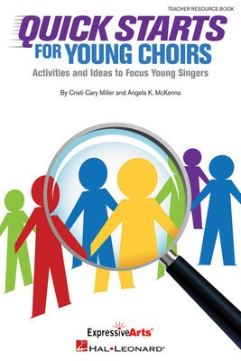 Quick Starts for Young Choirs - Activities and Ideas to Focus Your Singers - Angela K. McKenna|Cristi Cary Miller - Hal Leonard