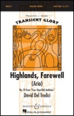 Highlands, Farewell (Aria) - No. 4 from Four Heartfelt Anthems Transient Glory Series - David Del Tredici - SSAA Boosey & Hawkes Octavo