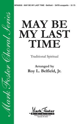 May Be My Last Time - SATB Roy Belfield Jr. Shawnee Press Choral Score Octavo