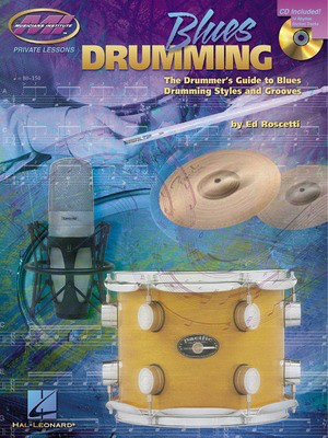 Blues Drumming - The Drummer's Guide to Blues Drumming Styles and Grooves - Ed Roscetti - Drums Musicians Institute Press /CD