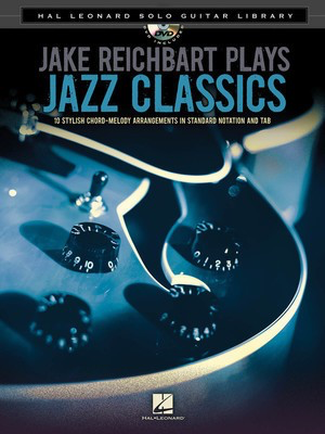 Jake Reichbart Plays Jazz Classics - Hal Leonard Solo Guitar Library - Guitar Hal Leonard Guitar Solo /DVD