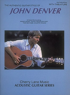 The Authentic Guitar Style of John Denver - Guitar|Vocal Cherry Lane Music Guitar TAB with Lyrics & Chords