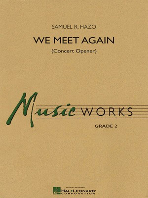 We Meet Again - (Concert Opener) - Samuel R. Hazo - Hal Leonard Score/Parts/CD