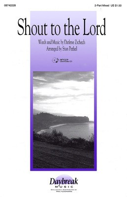 Shout to the Lord - Darlene Zschech - 2-Part Mixed Stan Pethel Daybreak Music Choral Score Octavo