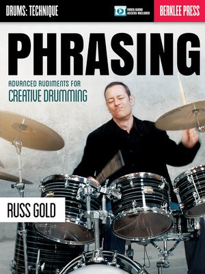 Phrasing: Advanced Rudiments for Creative Drumming - Drums Russ Gold Berklee Press Sftcvr/Online Media