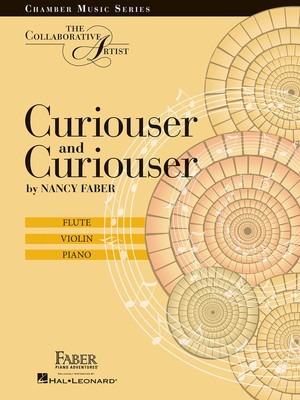 Curiouser and Curiouser - The Collaborative Artist Flute, Violin, Piano - Nancy Faber - Flute|Piano|Violin Faber Piano Adventures Trio