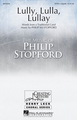Lully, Lulla, Lullay - Philip Stopford - SATB Hal Leonard Octavo