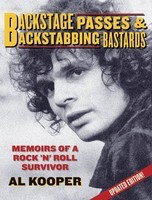 Backstage Passes & Backstabbing Bastards - Memoirs of a Rock 'N' Roll Survivor - Al Kooper Backbeat Books
